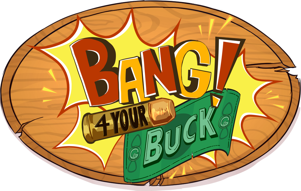 Bang For Your Buck
